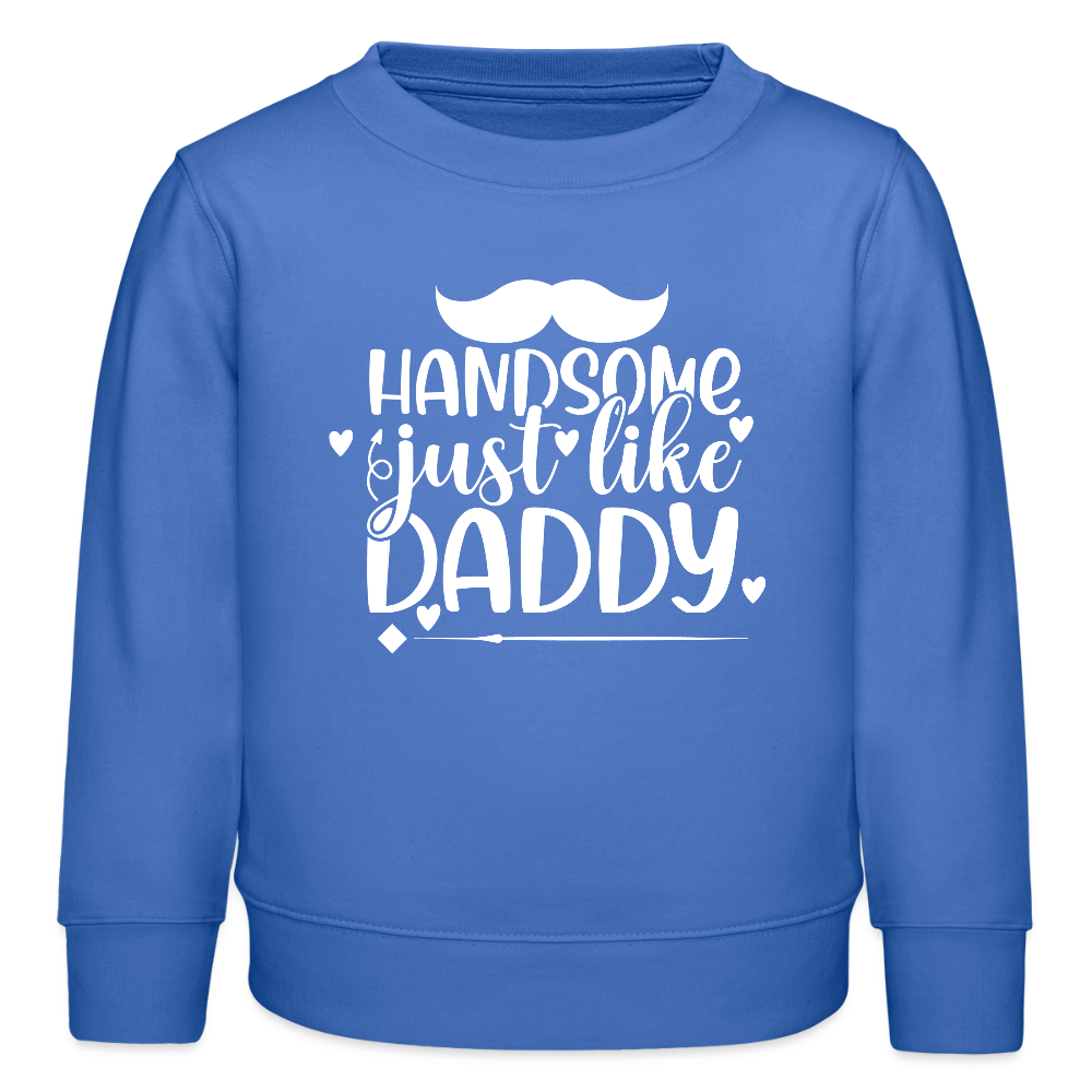 handsome just like Daddy - Bio Kinder Sweatshirt - carolina Blue