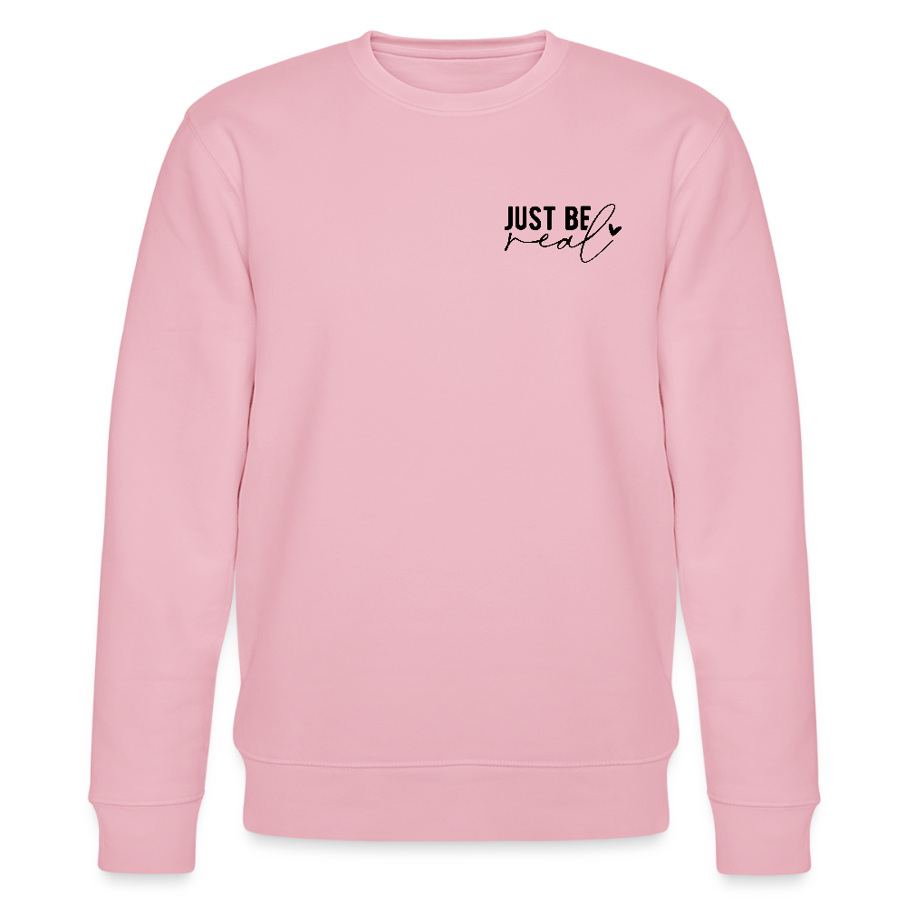 Just be real - Bio Unisex Sweatshirt - Hellrosa