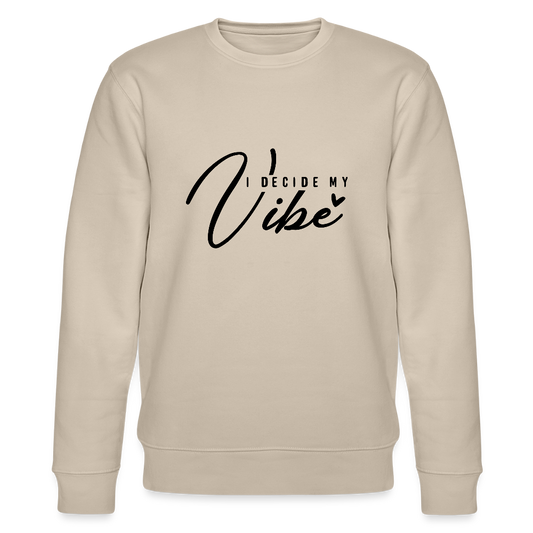 I decide my Vibe - Bio Unisex Sweatshirt - Beige