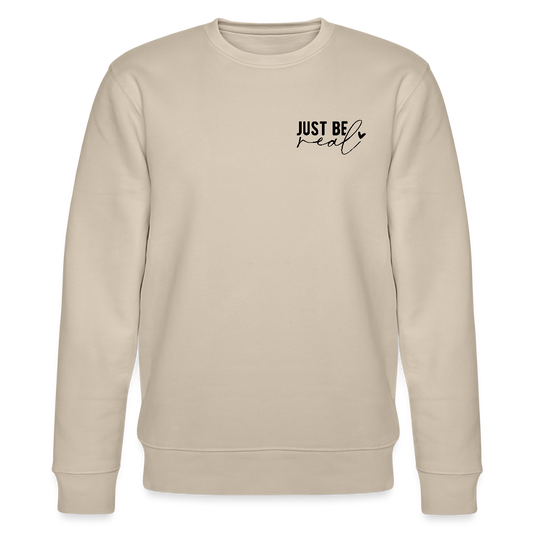 Just be real - Bio Unisex Sweatshirt - Beige