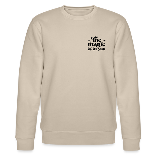 The Magic is in you - Bio Unisex Sweatshirt - Beige