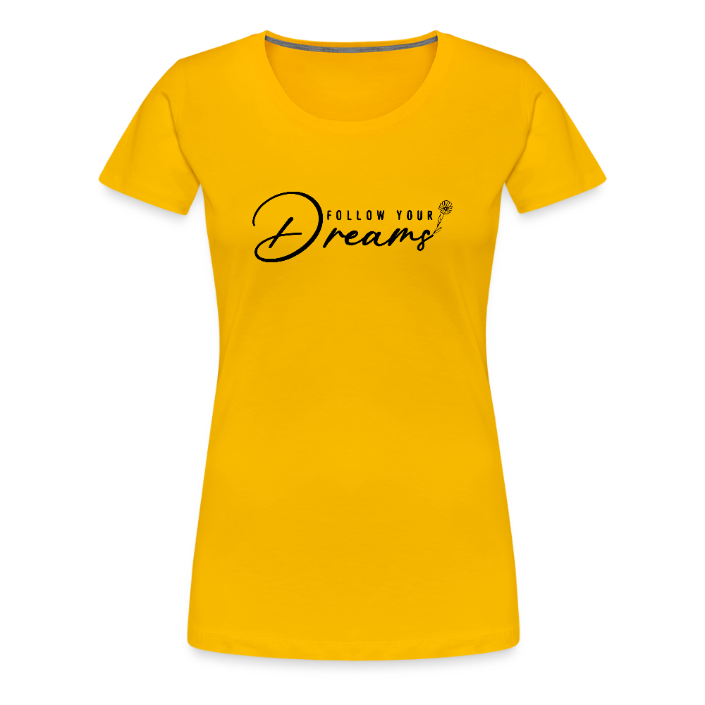 Follow Your dreams - Bio Frauen T-Shirt - Sonnengelb