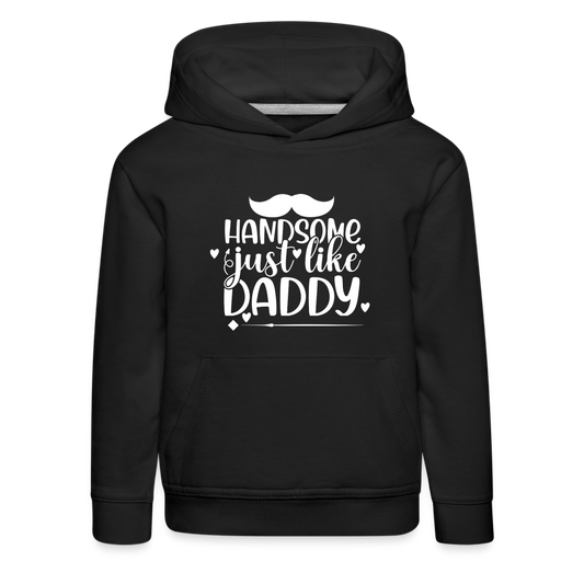 handsome just like Daddy - Kinder Premium Hoodie - Schwarz
