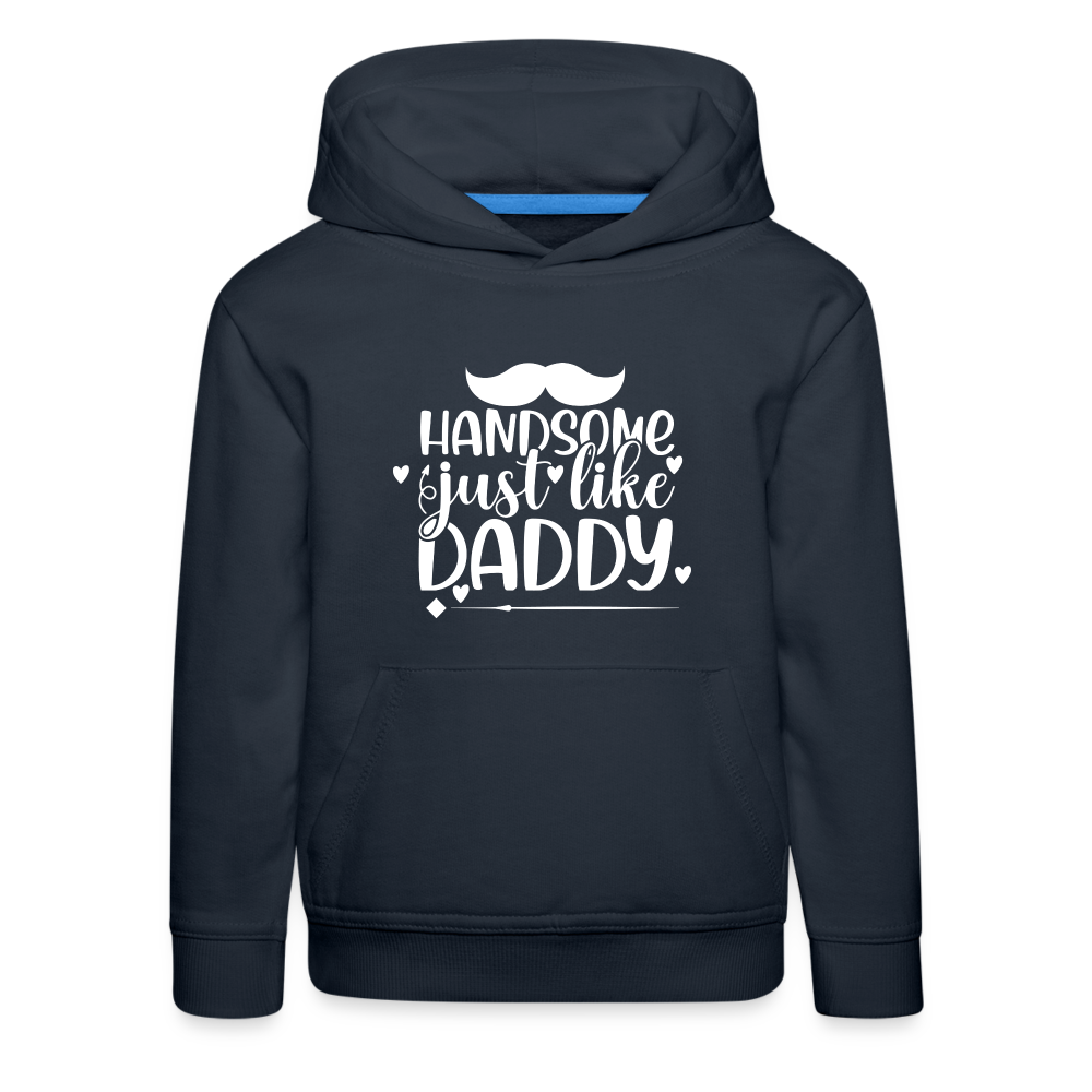 handsome just like Daddy - Kinder Premium Hoodie - Navy
