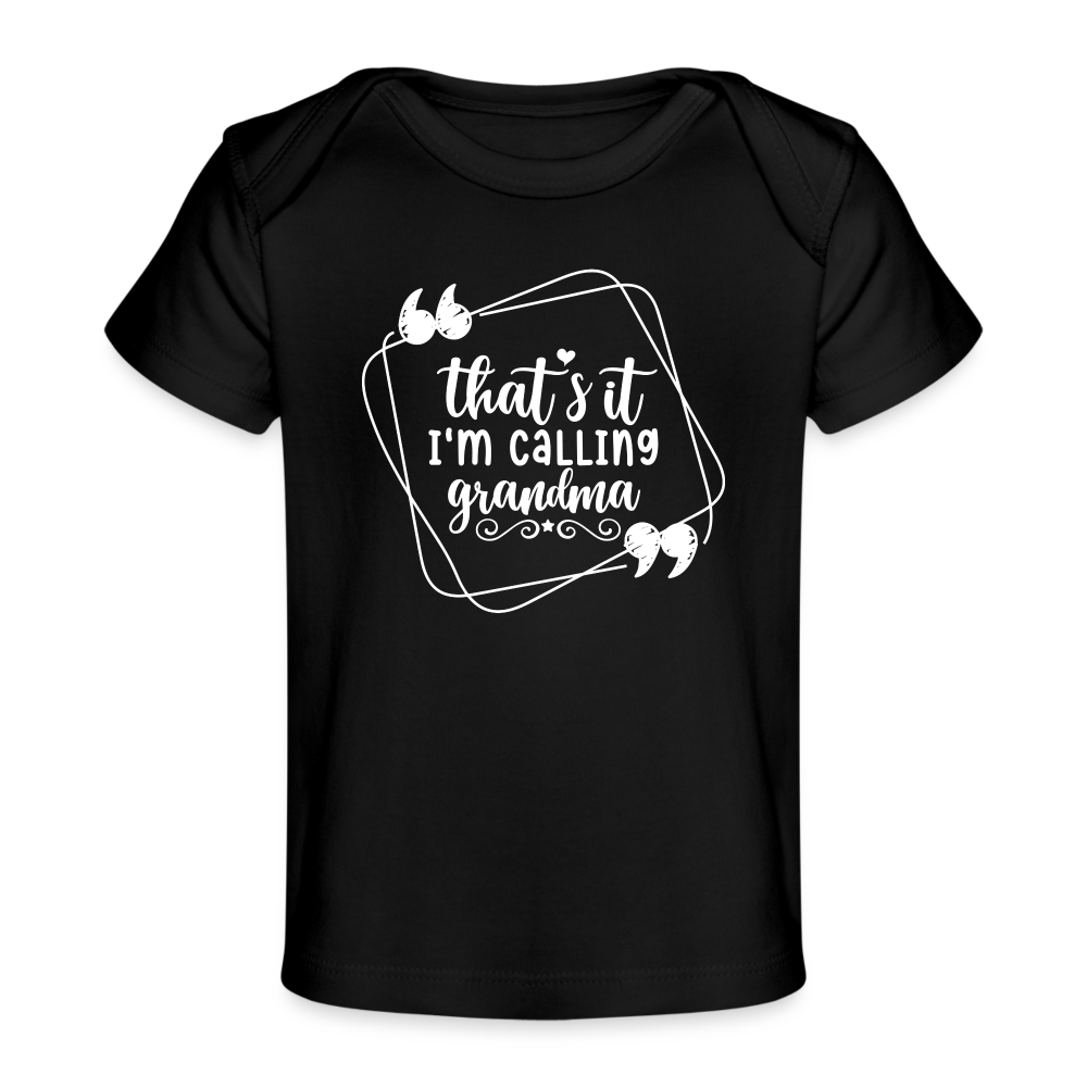 That's it I'm calling grandma - Baby Bio-T-Shirt - Schwarz
