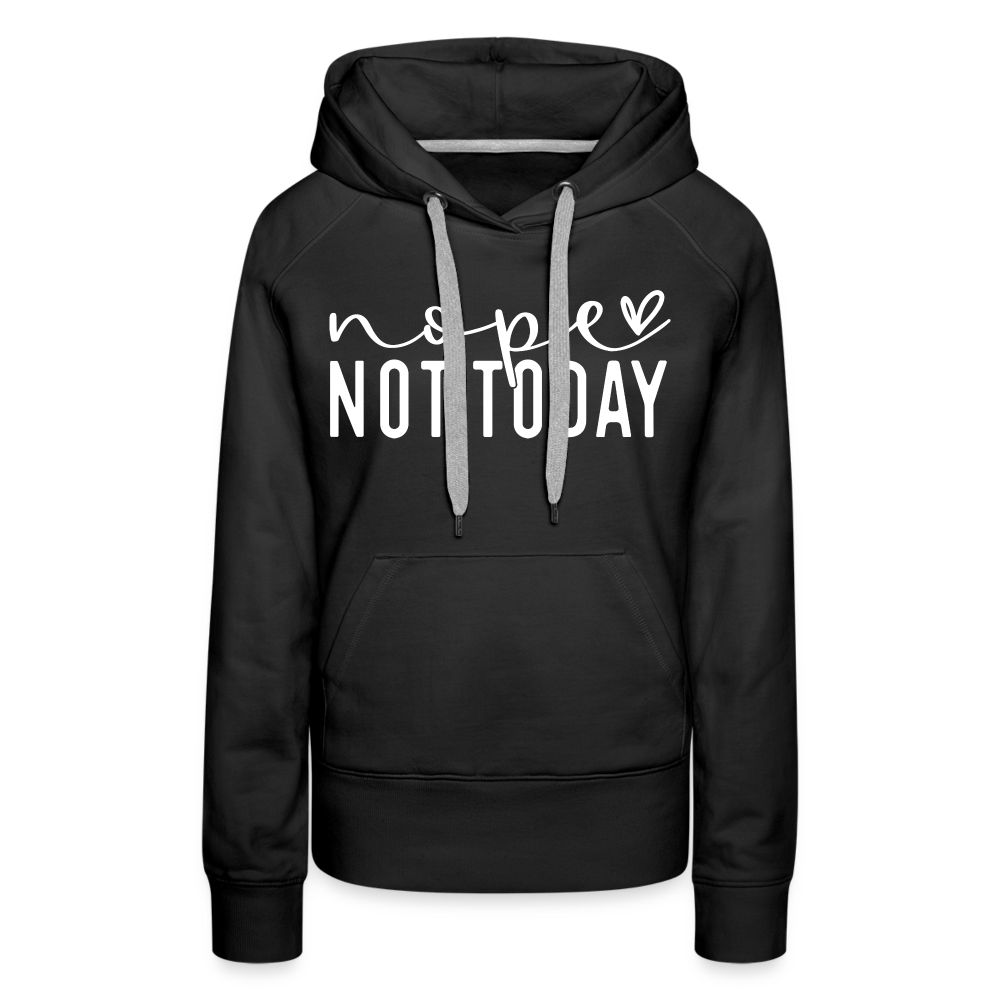 nope not today - Frauen Premium Hoodie - Schwarz