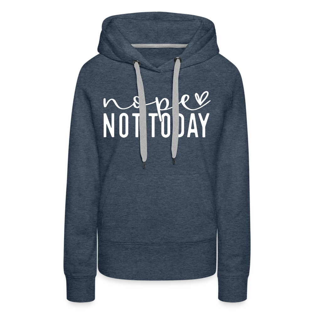 nope not today - Frauen Premium Hoodie - Jeansblau
