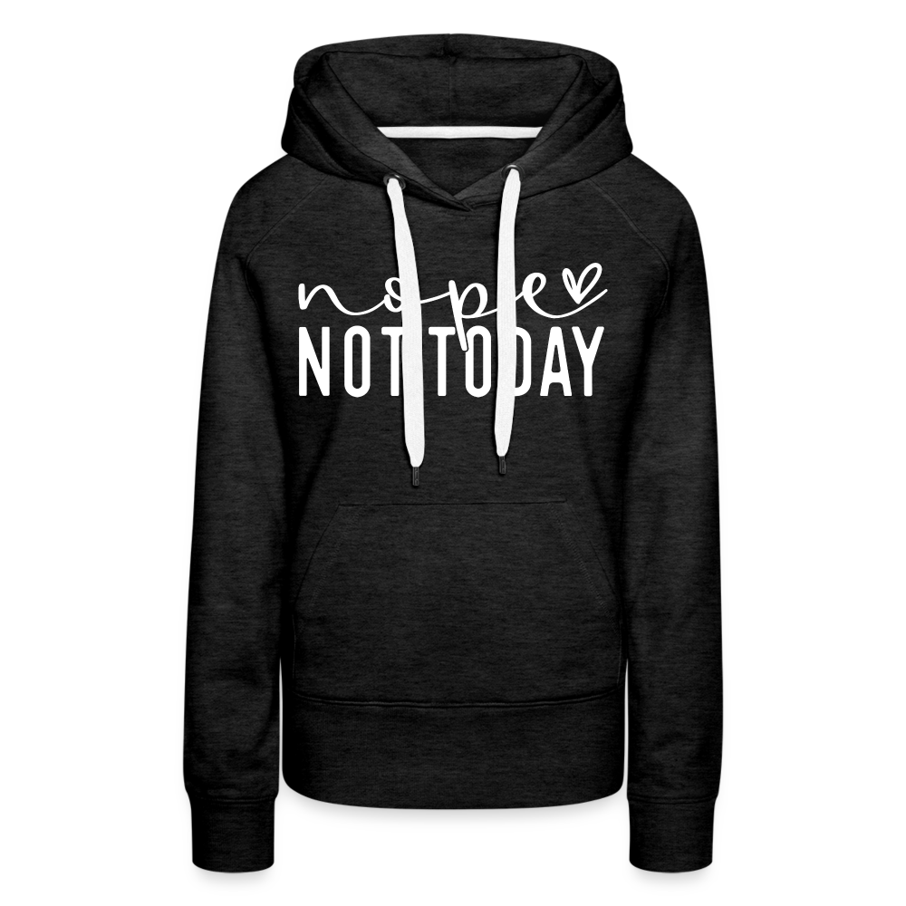 nope not today - Frauen Premium Hoodie - Anthrazit