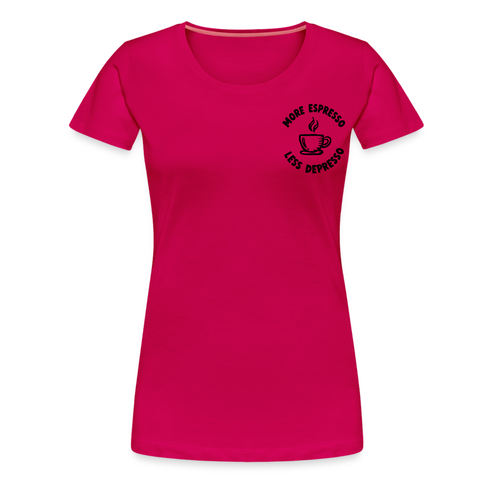 More Espresso - Frauen Premium T-Shirt - dunkles Pink