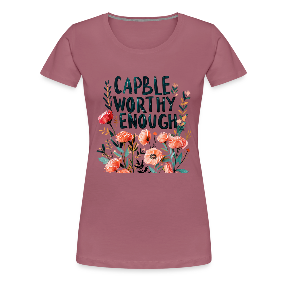 Capable - Worthy - Enough - Frauen Premium T-Shirt - Malve