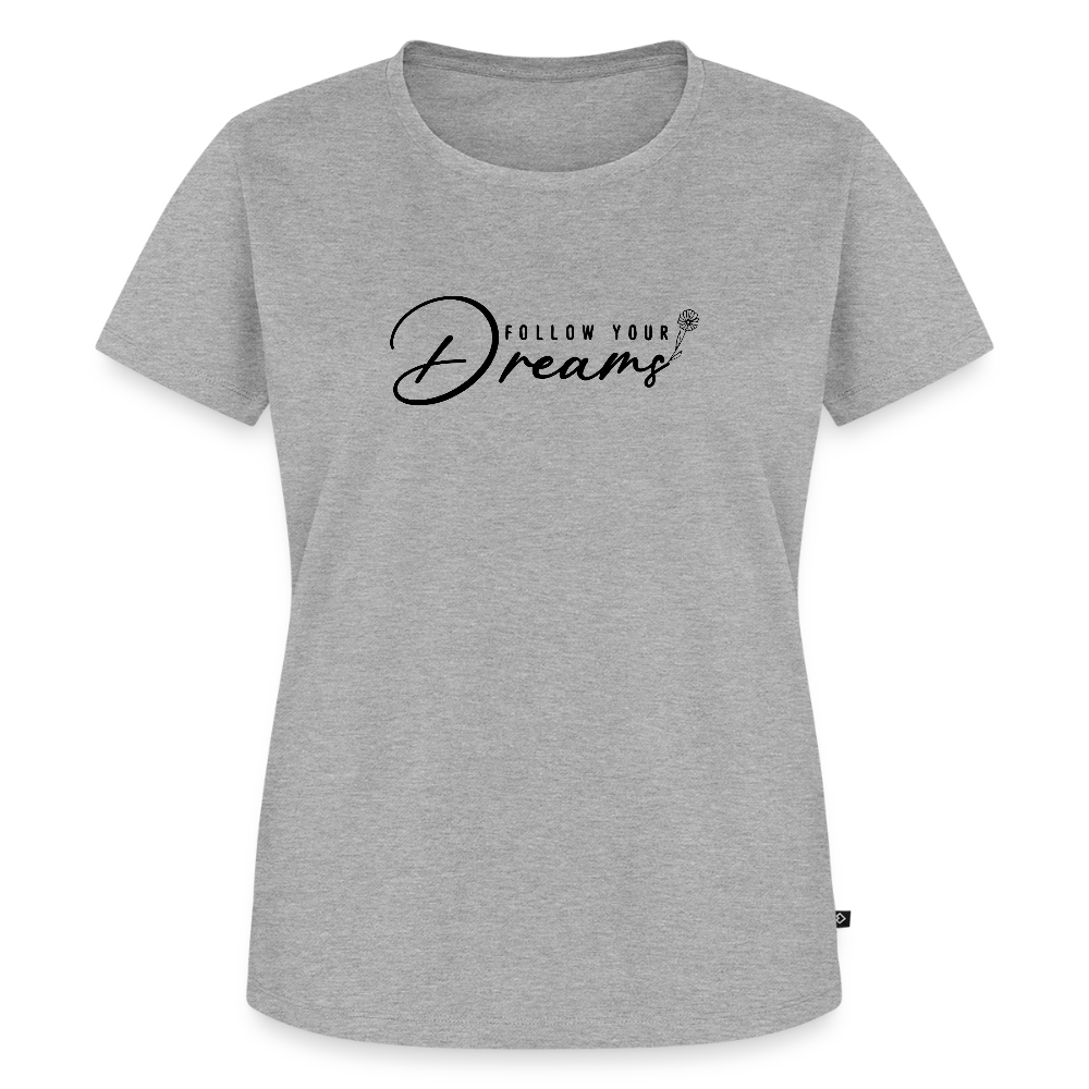 Follow Your dreams - Bio Frauen T-Shirt - Grau meliert