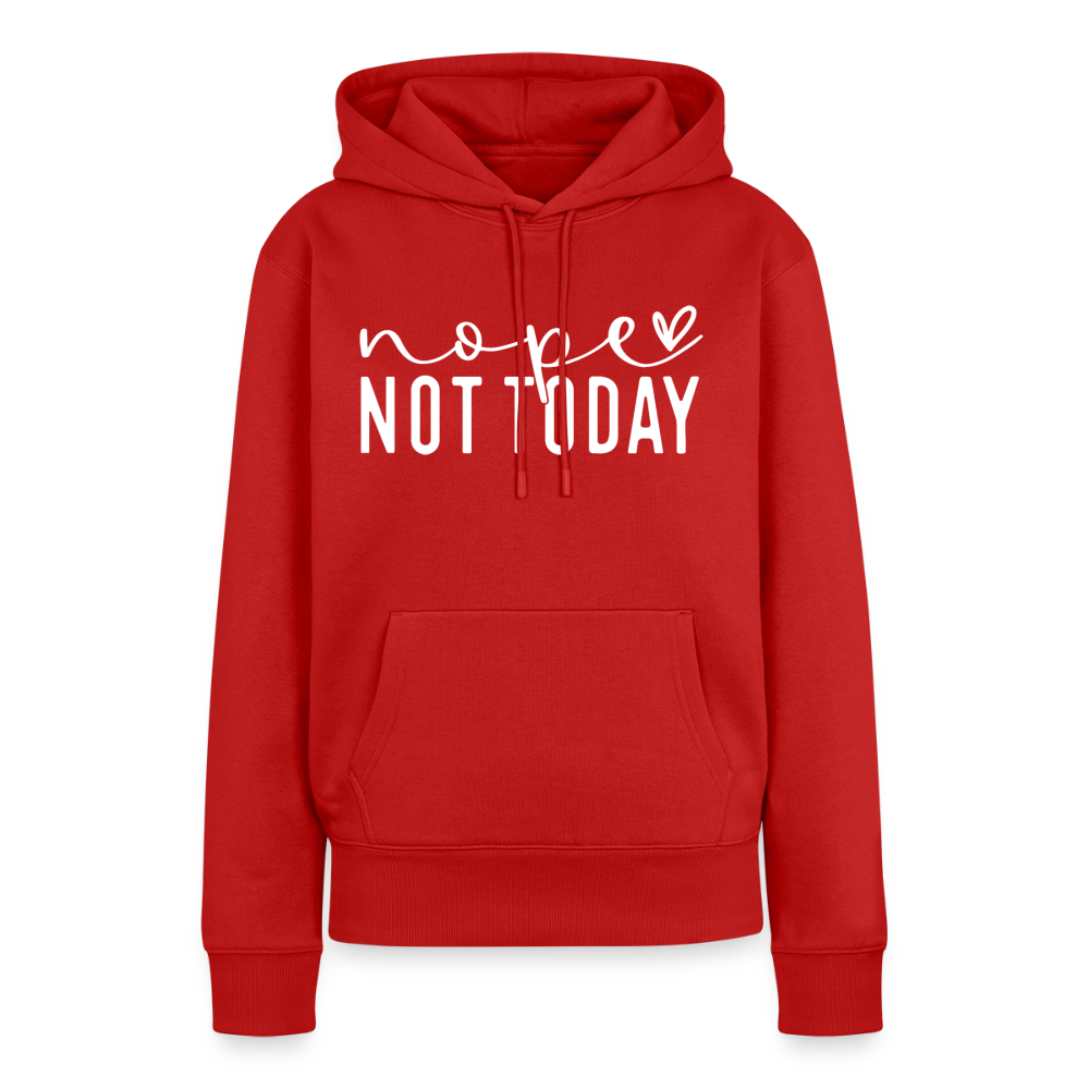nope not today - Frauen Premium Hoodie - Rot