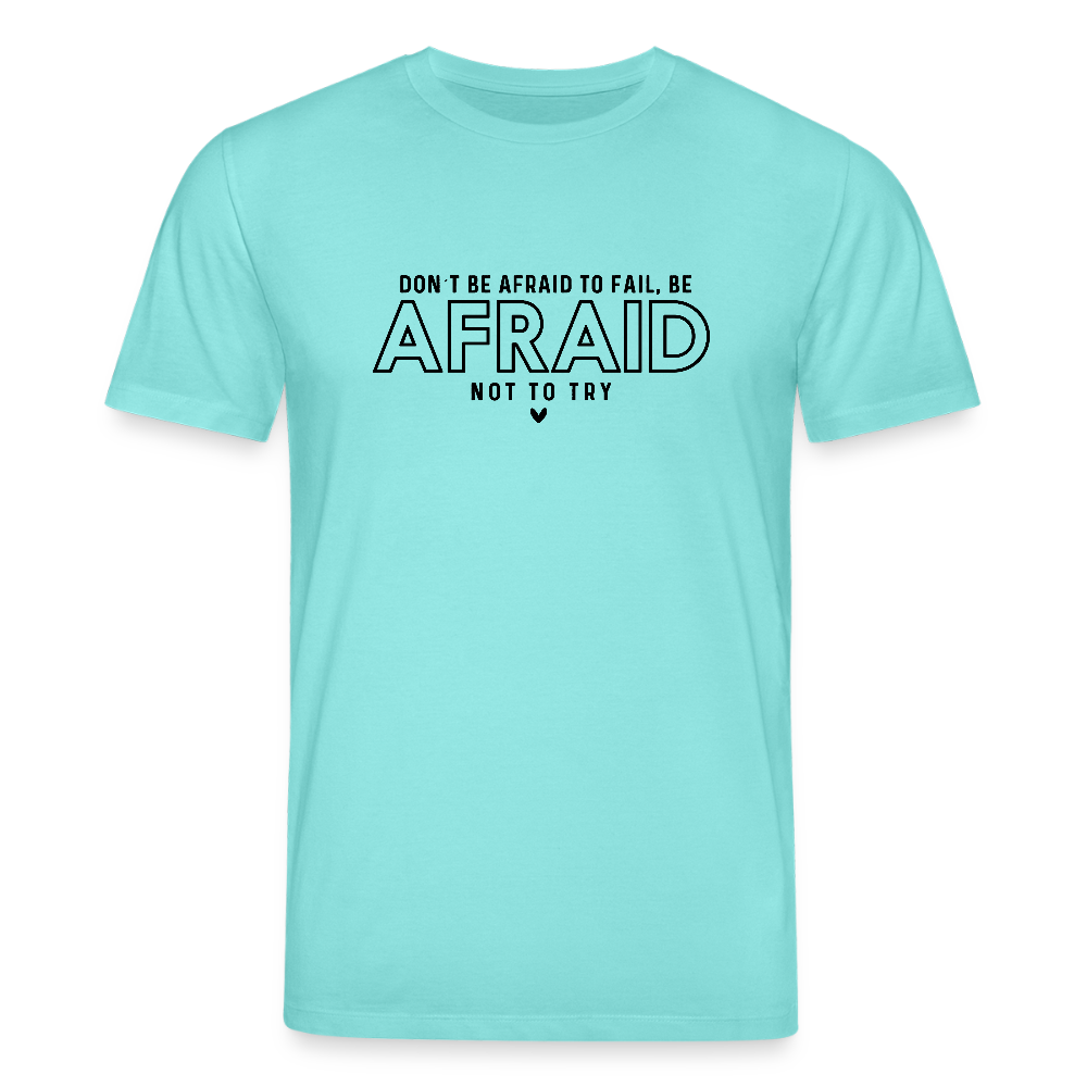 Don’t be afraid to fail, be afraid not to try - Bio Unisex T-Shirt - Poolblau