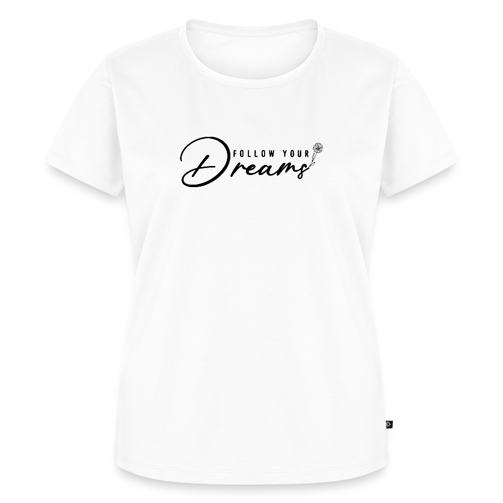 Follow Your dreams - Bio Frauen T-Shirt - Weiß