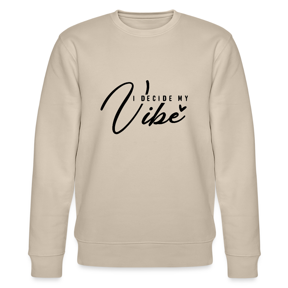 I decide my Vibe - Bio Unisex Sweatshirt - Beige