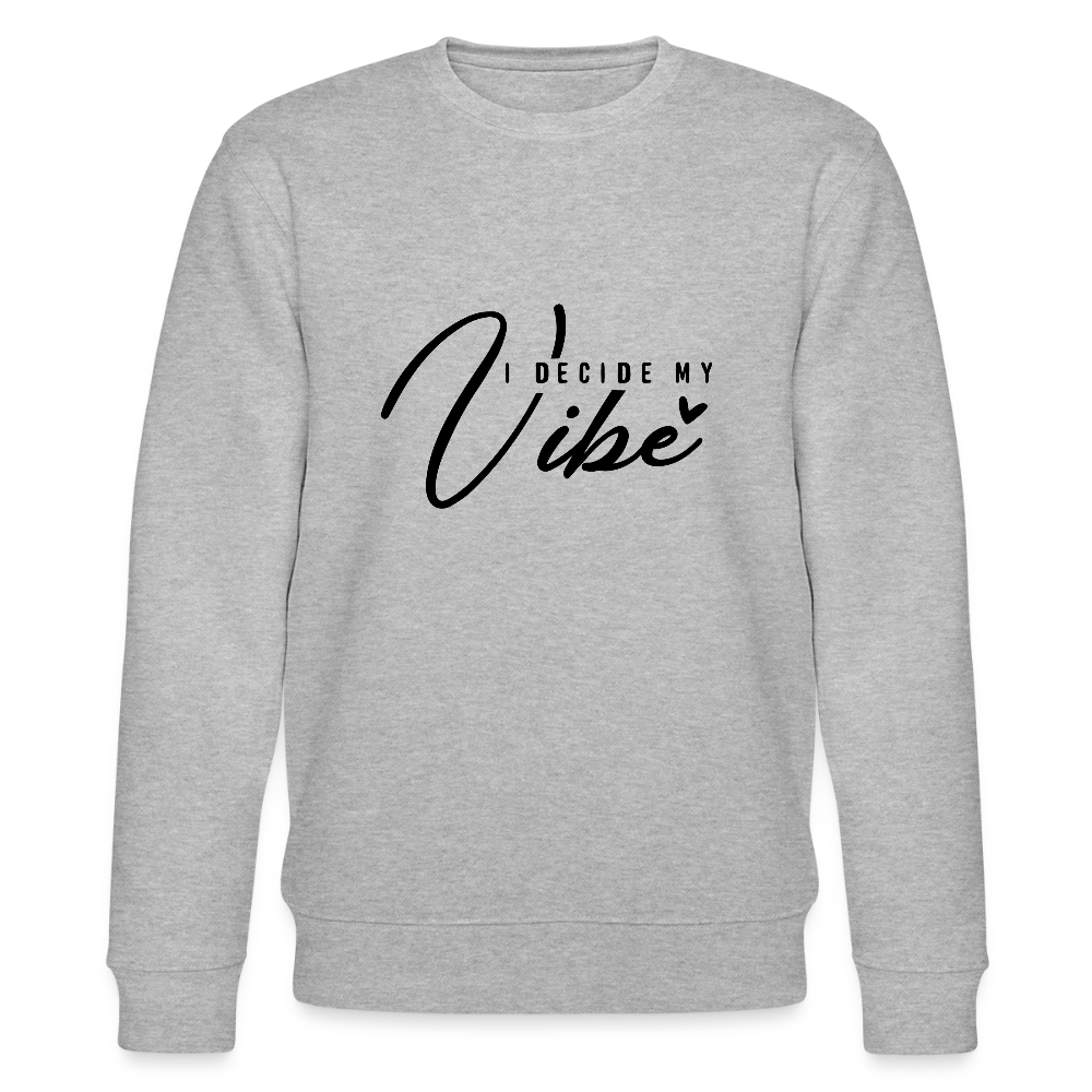 I decide my Vibe - Bio Unisex Sweatshirt - Grau meliert