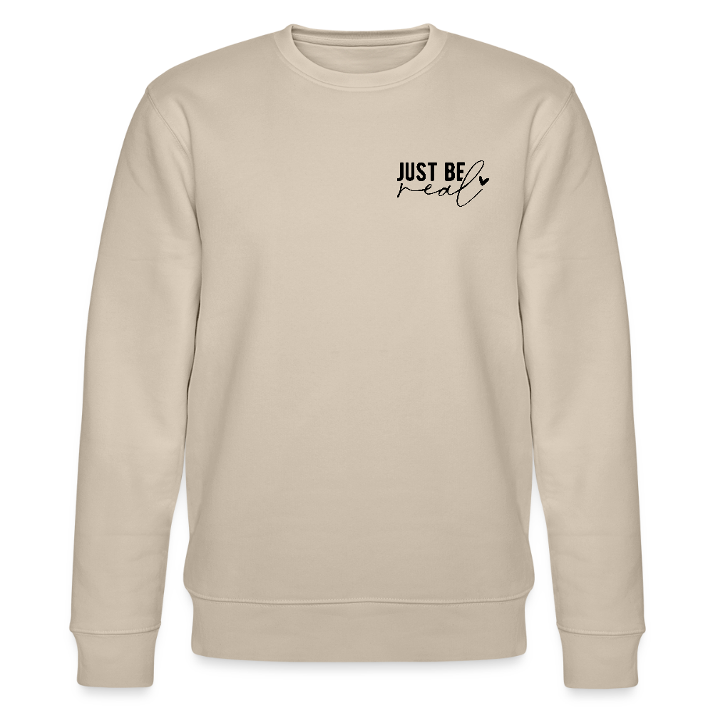 Just be real - Bio Unisex Sweatshirt - Beige
