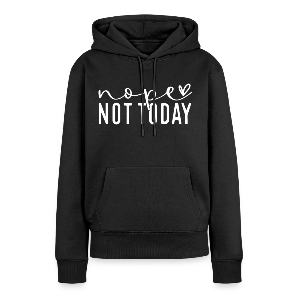 nope not today - Frauen Premium Hoodie - Schwarz
