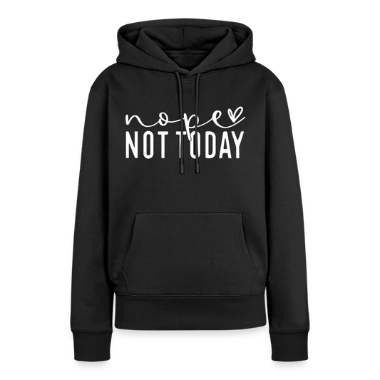 nope not today - Frauen Premium Hoodie - Schwarz