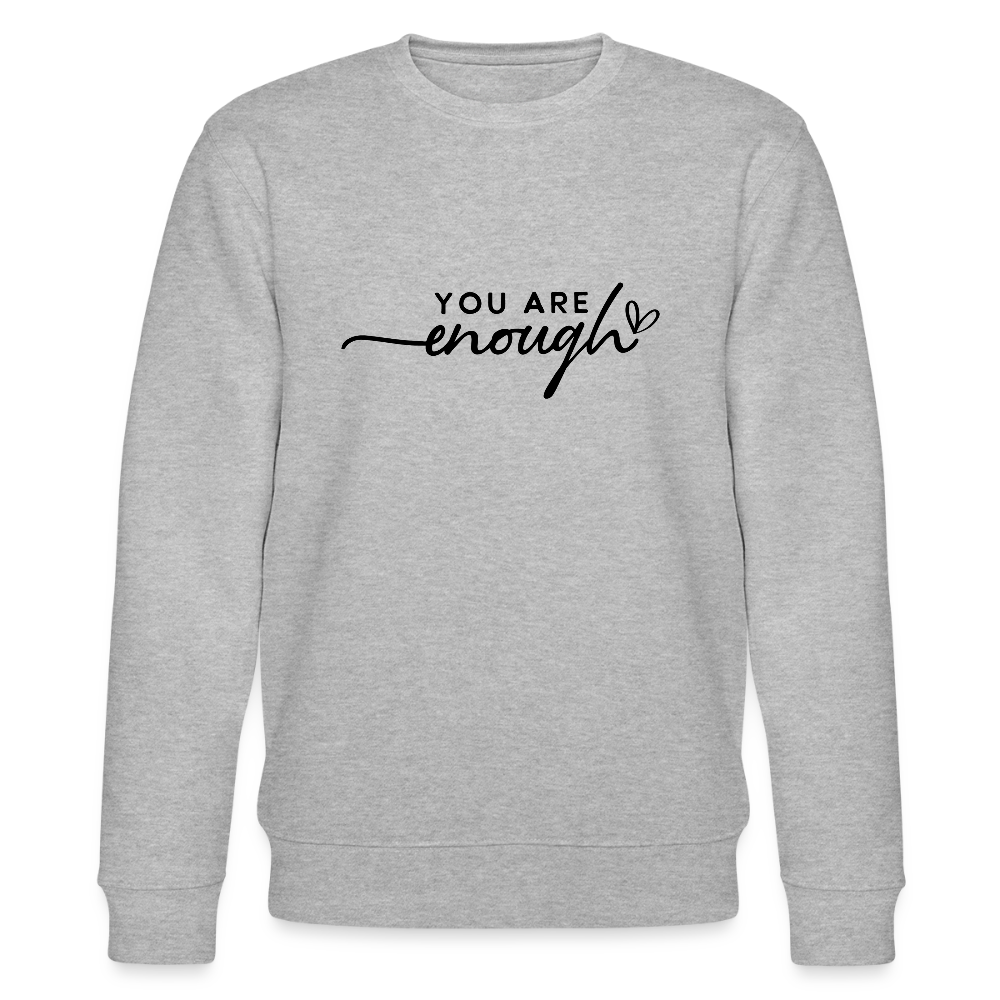 You are enough - Bio Unisex Sweatshirt - Grau meliert