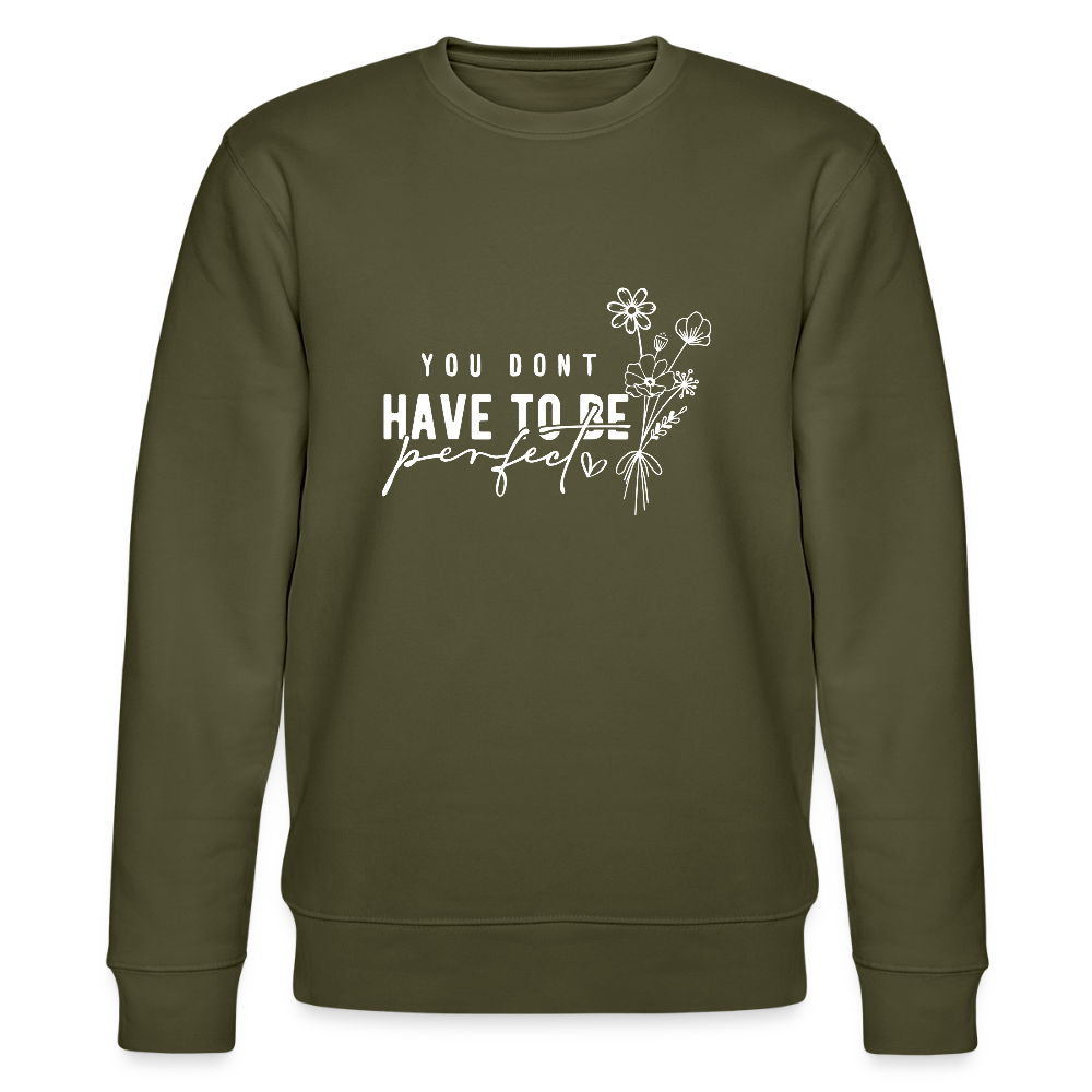 You Don't have to be perfect - Unisex Bio Sweatshirt - Khaki