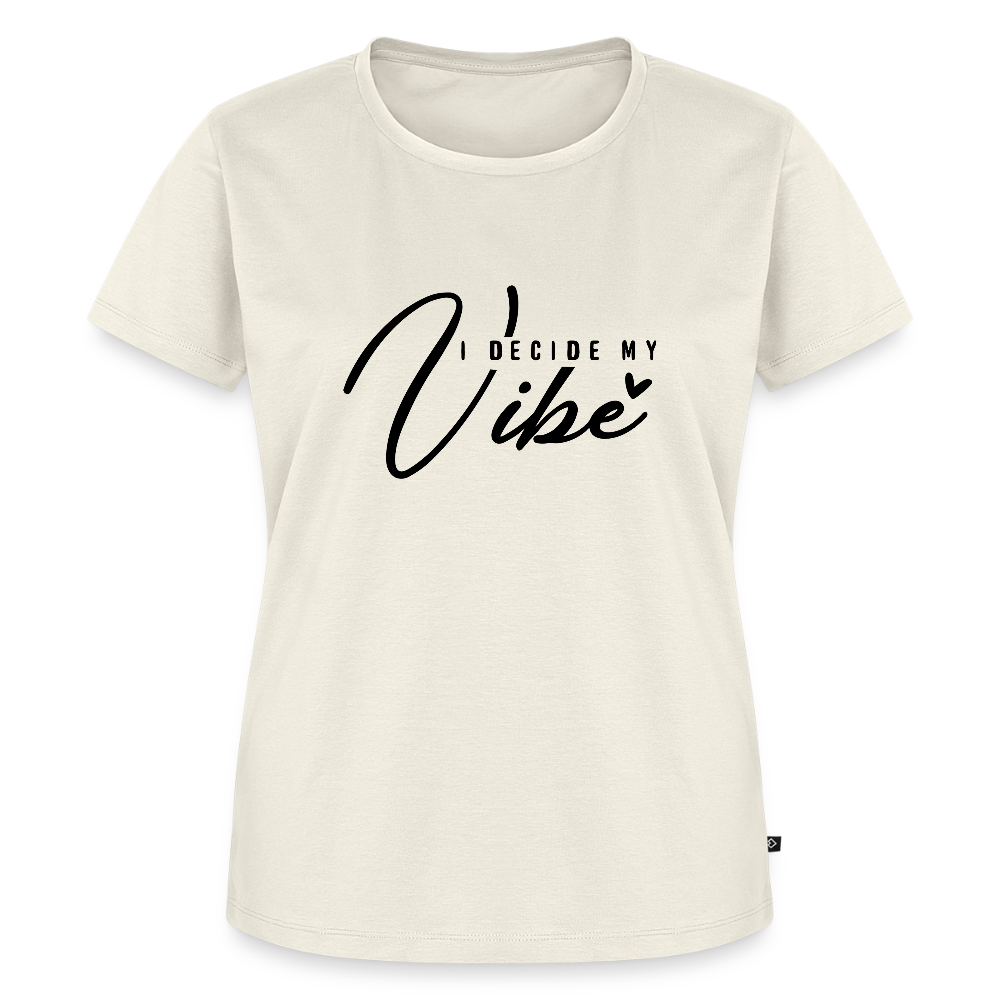 I decide my Vibe - Bio Frauen T-Shirt - Naturweiß