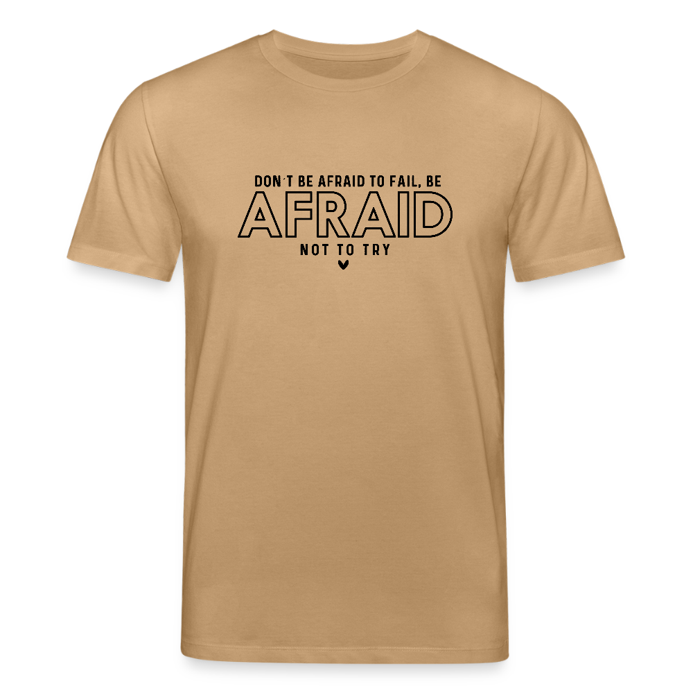 Don’t be afraid to fail, be afraid not to try - Bio Unisex T-Shirt - Karamell 