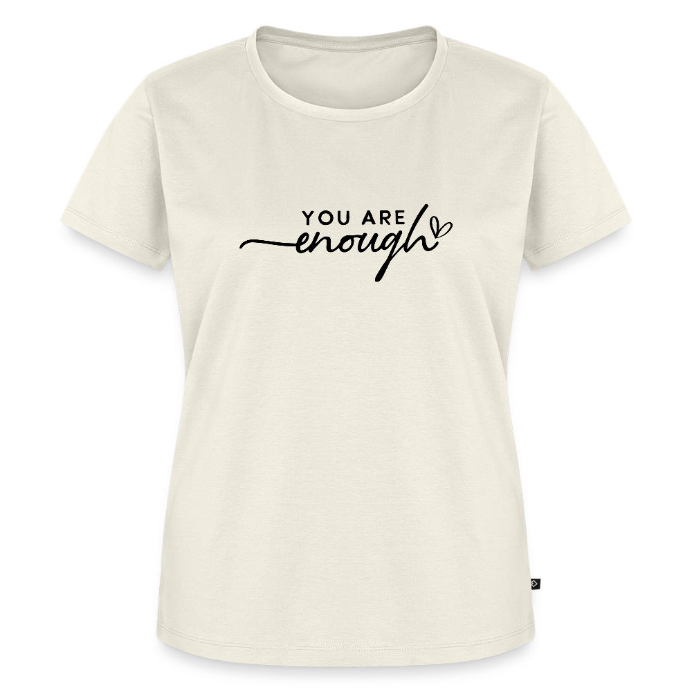 You are enough - Bio Frauen T-Shirt - Naturweiß