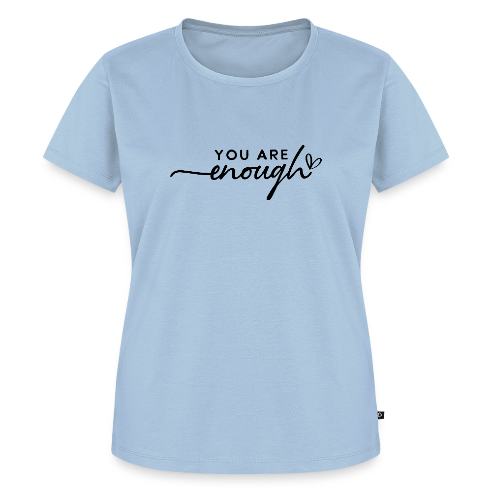 You are enough - Bio Frauen T-Shirt - Hellblau