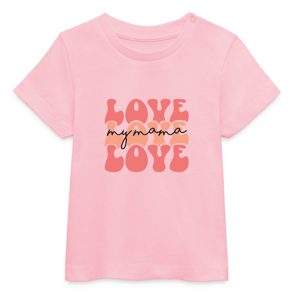 love my mama - Bio Baby T-Shirt - Hellrosa