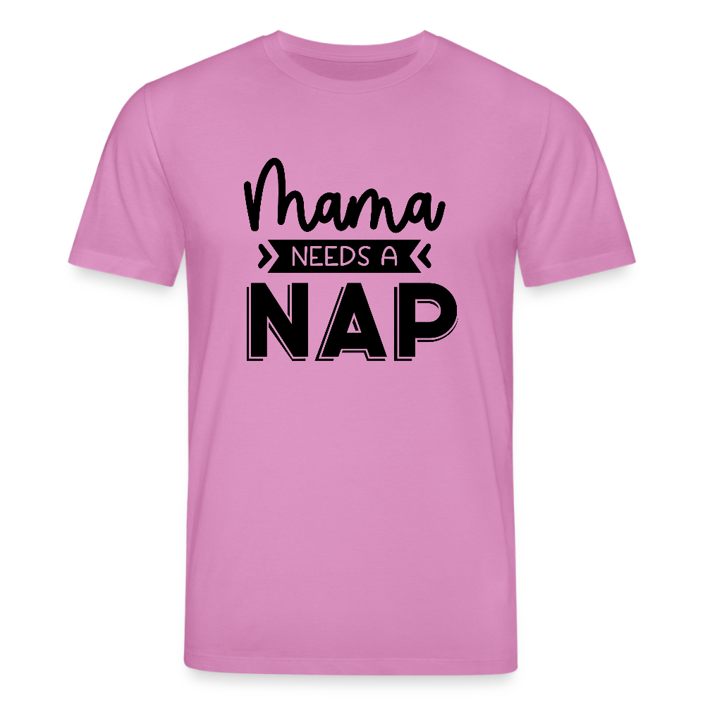 Mama needs a Nap- Bio Unisex T-Shirt - Pink