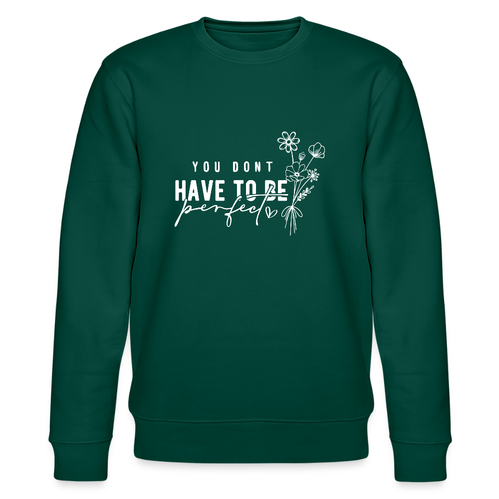 You Don't have to be perfect - Unisex Bio Sweatshirt - Forest