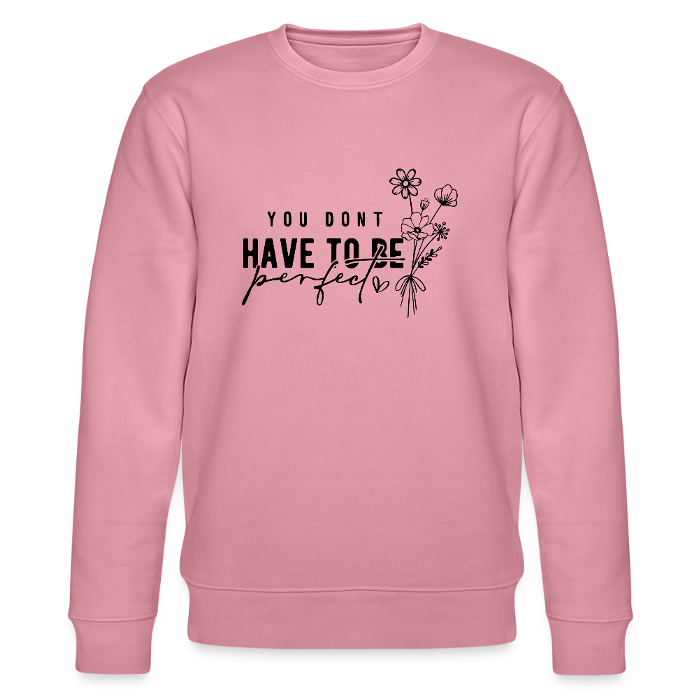 You Don't have to be perfect - Bio Unisex Sweatshirt CHANGER - Lila Traum