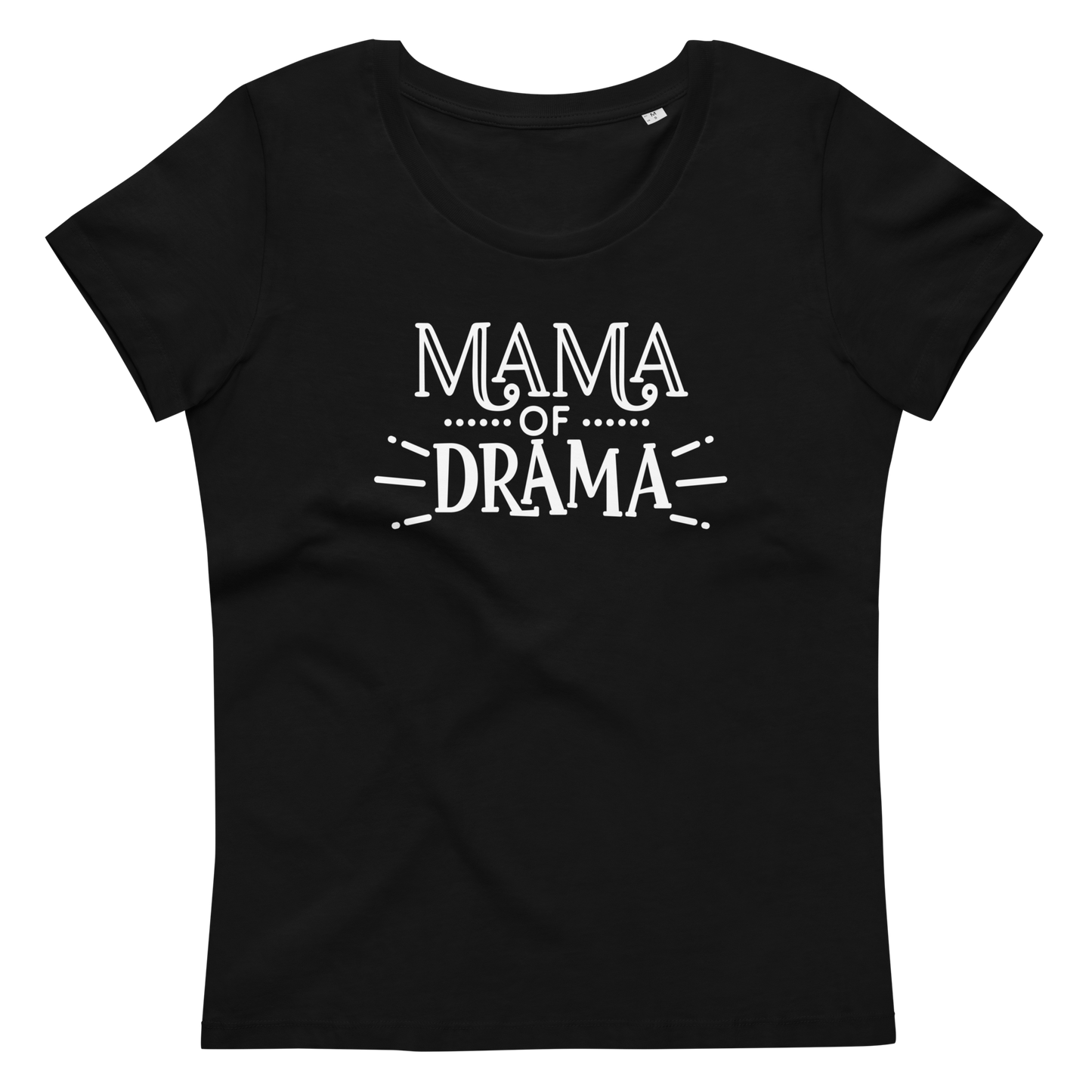 Mama of Drama Enganliegendes Öko-T-Shirt