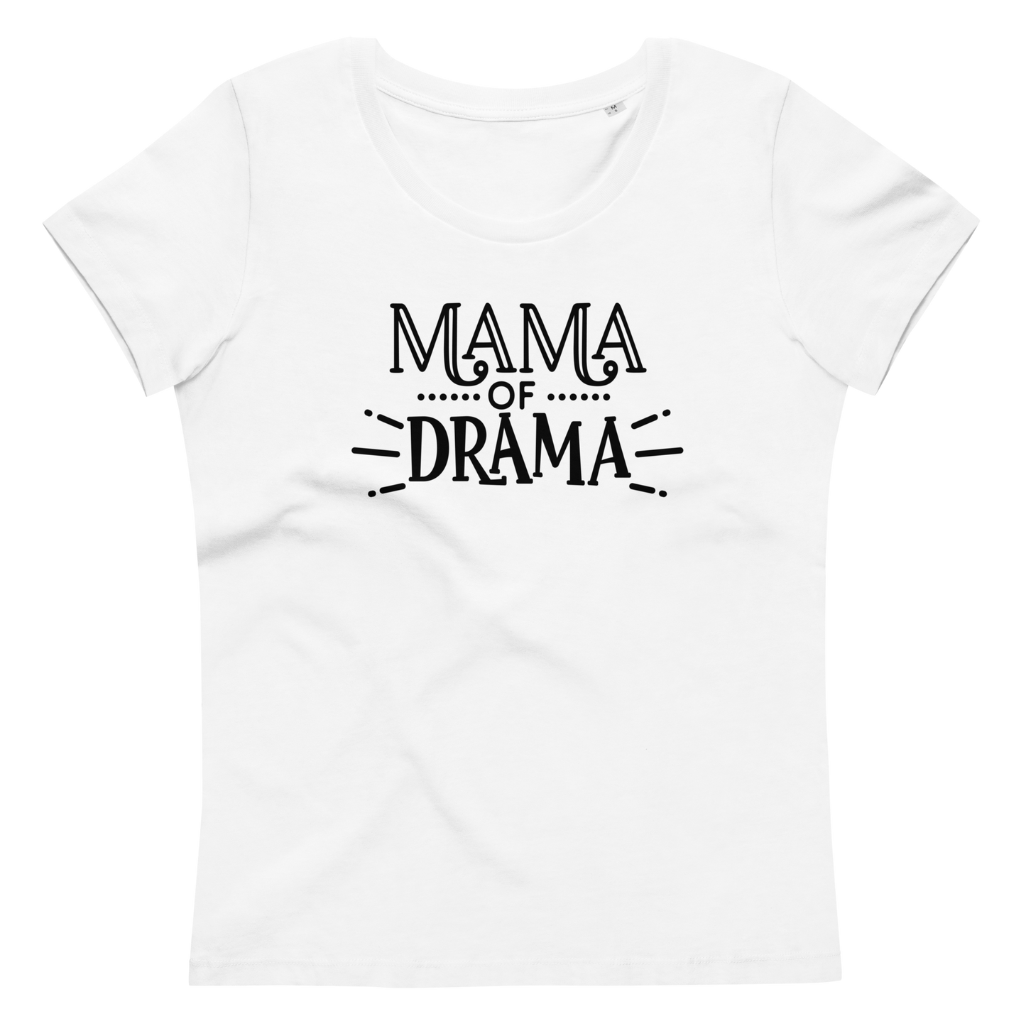 Mama of Drama Enganliegendes Öko-T-Shirt